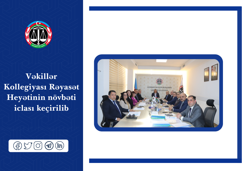 Vəkillər Kollegiyası Rəyasət Heyətinin növbəti iclası keçirilib